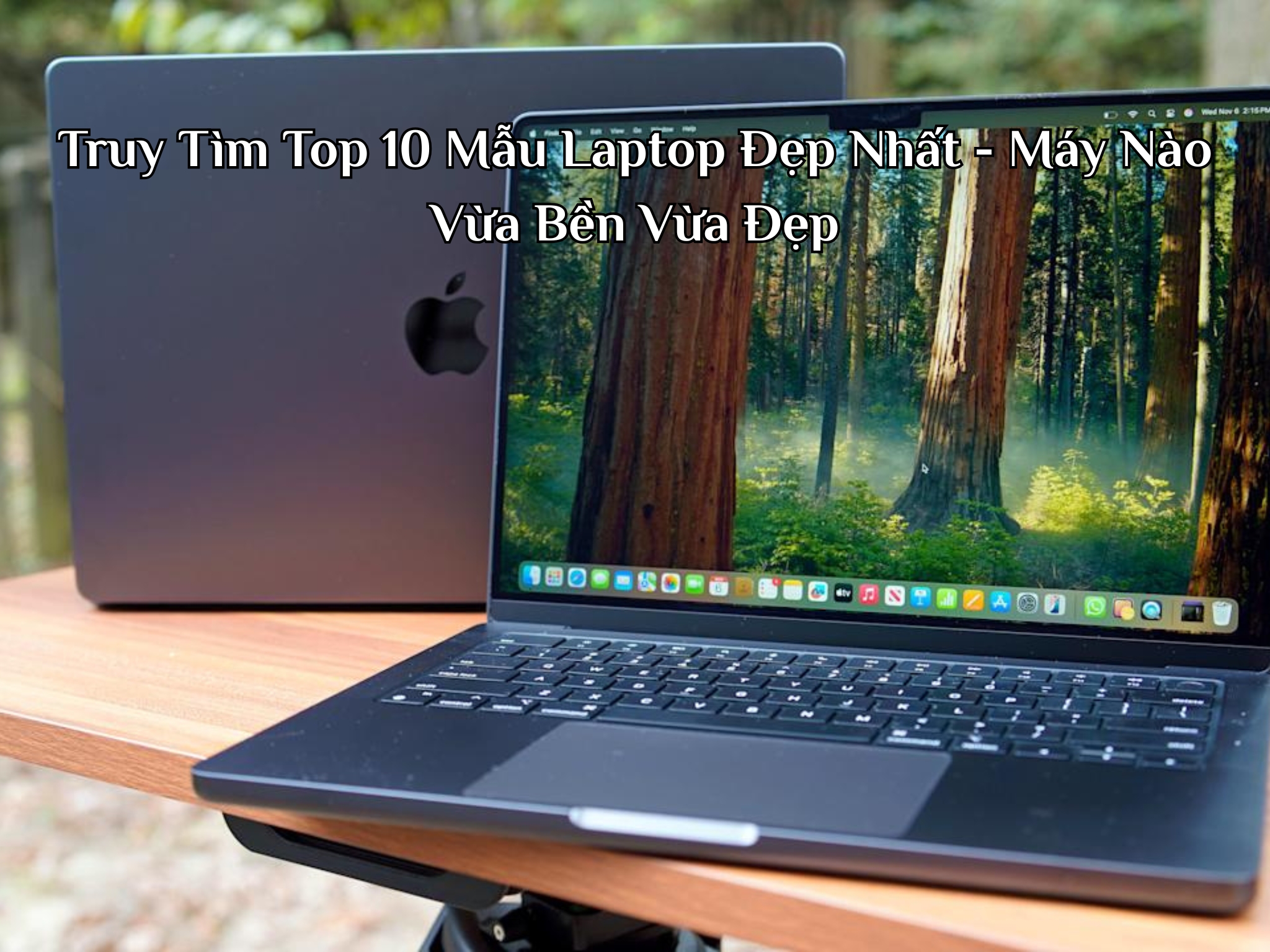 Truy Tìm Top 10 Mẫu Laptop Đẹp Nhất Máy Nào Vừa Bền Vừa Đẹp