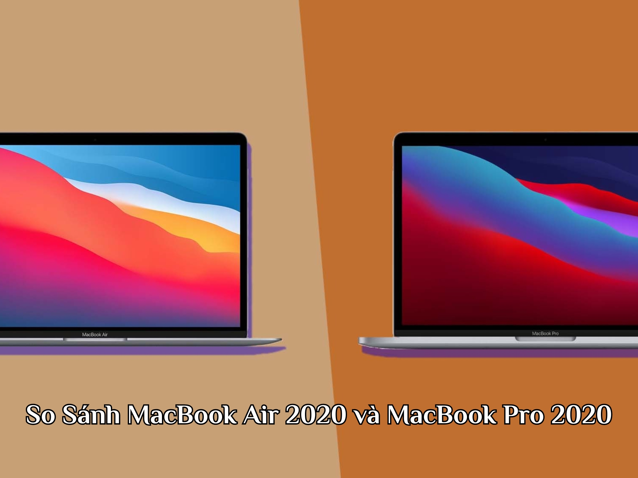 So Sánh MacBook Air 2020 và MacBook Pro 2020